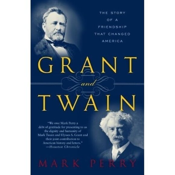 Other - Grant and Twain: The Story of a Friendship That Changed America Mark Perry USED